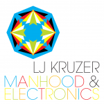 LJ Kruzer - Manhood & Electronics